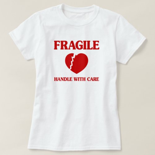 Fragile Heart Handle With Care T_Shirt