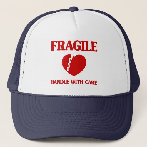 Fragile Heart Handle With Care Trucker Hat