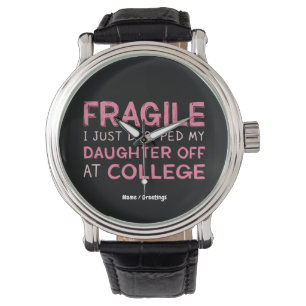 Fragile I Just Dropped My Daughter Off at College Watch