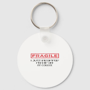 Fragile I Just Dropped My Kid Off At College Paren Keychain