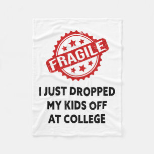 Fragile I Just Dropped My Kids Off At College Mom Fleece Blanket