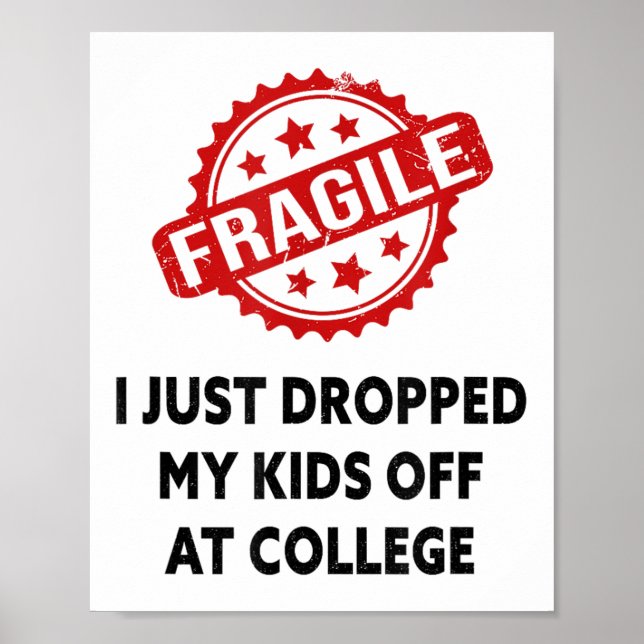 Fragile I Just Dropped My Kids Off At College Mom  Poster (Front)