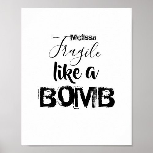 Fragile Like a Bomb Personalized Inspiration Quote Poster