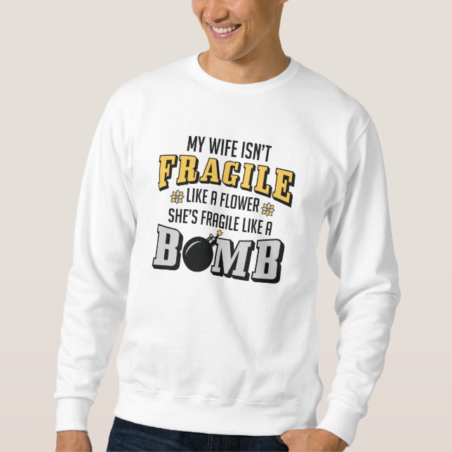 Fragile Like A Bomb Sweatshirt (Front)