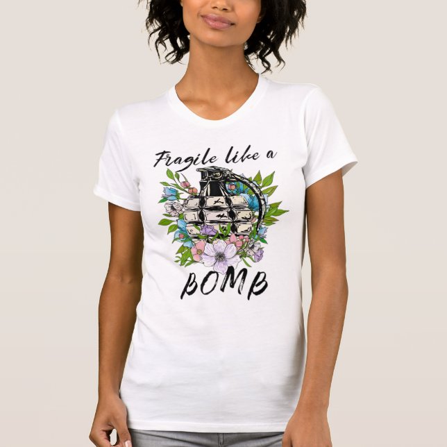 Fragile like a bomb T-Shirt (Front)