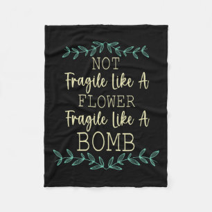Fragile Like A Flower But A Bomb Feminist 1 Fleece Blanket