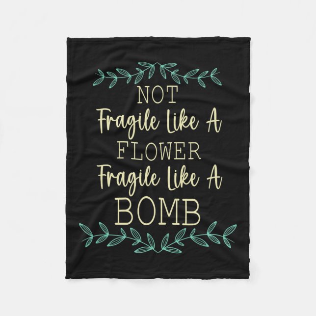 Fragile Like A Flower But A Bomb Feminist 1  Fleece Blanket (Front)