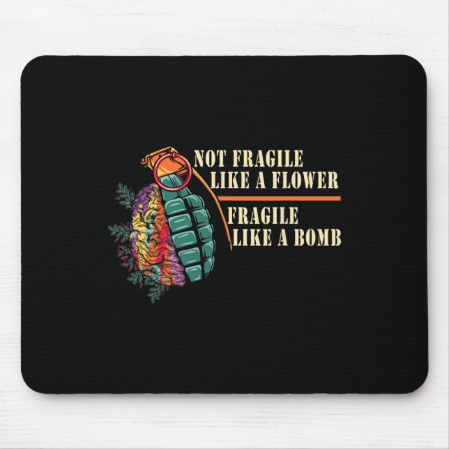 Fragile Like A Flower But A Bomb Feminist  Mouse Pad (Front)