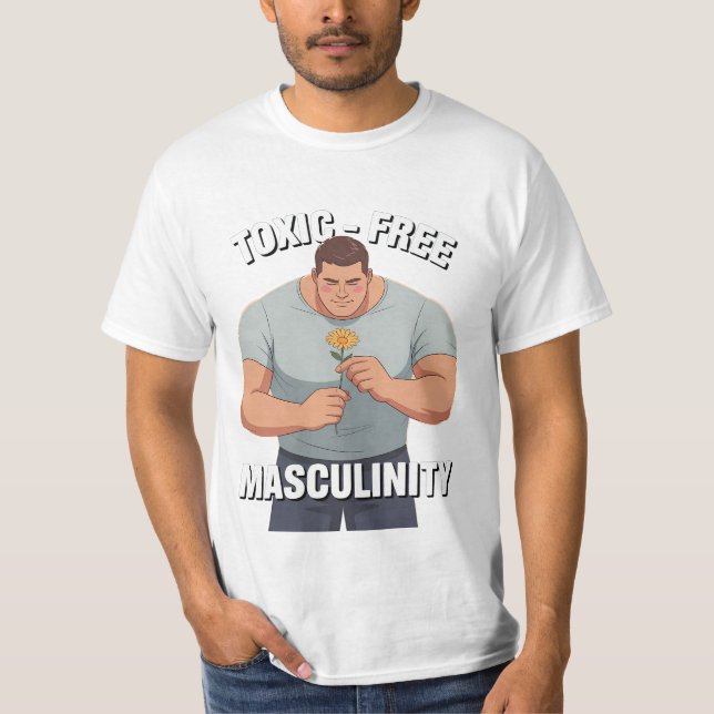 Fragile Masculinity Toxic-Free Masculinity T-Shirt (Front)