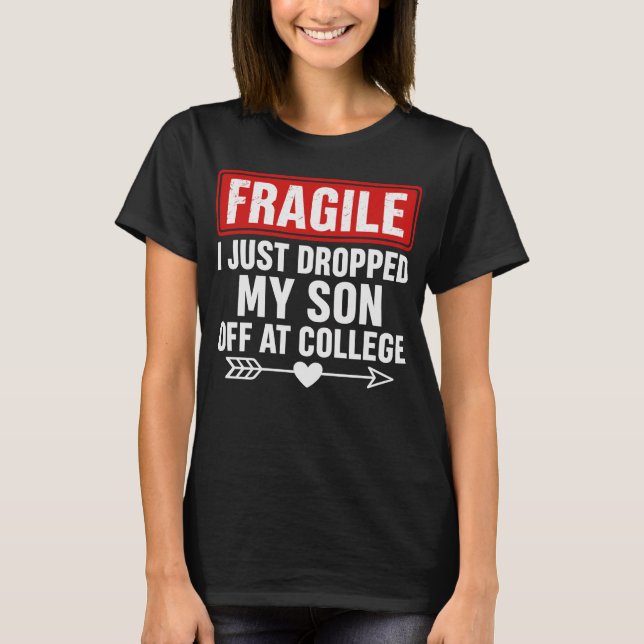 Fragile Mom Dropping Son at College T-Shirt (Front)