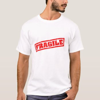 Fragile T-shirt by blueaegis at Zazzle