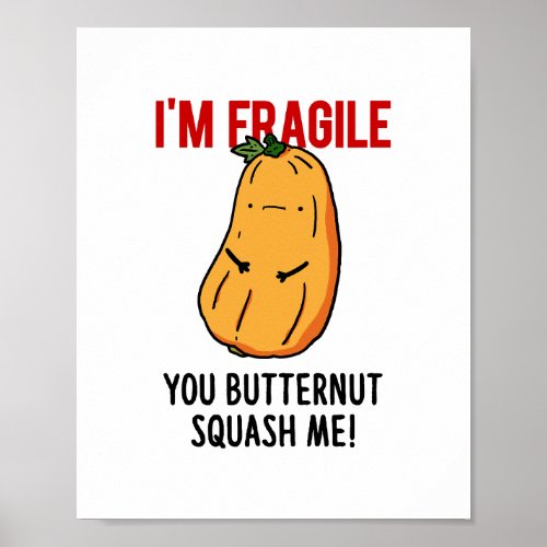 Fragile  You Butternut Squash Me Poster