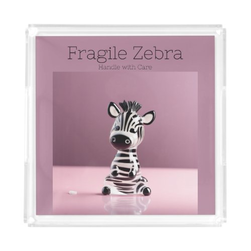 Fragile Zebra Handle with Care Acrylic Tray