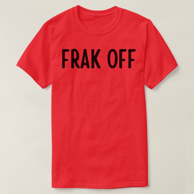 frak off T-Shirt (Design Front)