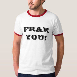 FRAK YOU! T-shirt