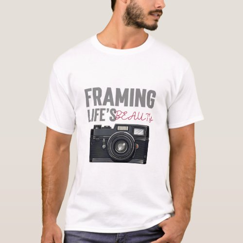 Framing Lifes Beauty T_Shirt