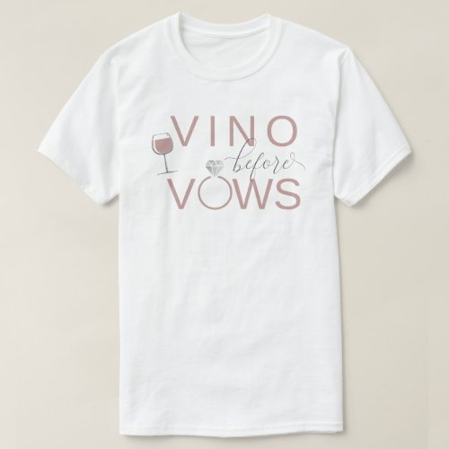 FRANCA Wine Vino Before Vows Bachelorette T_Shirt