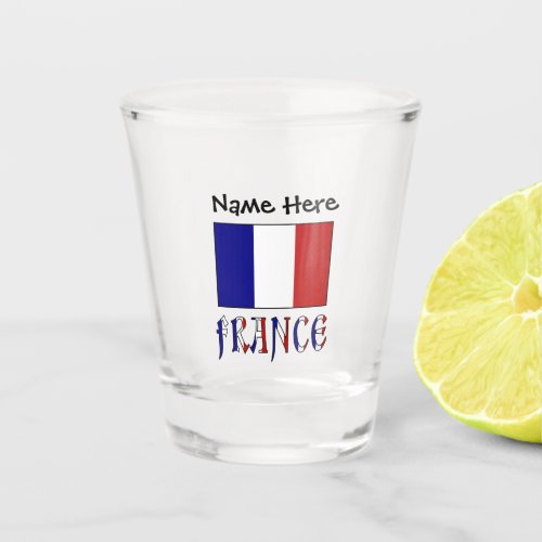 France and French Flag with Your Name Shot Glass