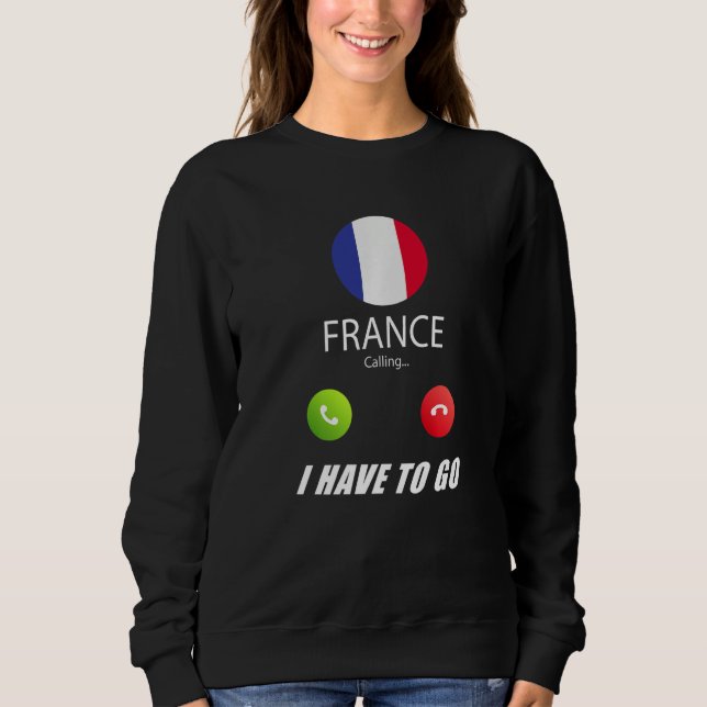 France Flag Souvenir France Is Calling Is Calling Sweatshirt (Front)
