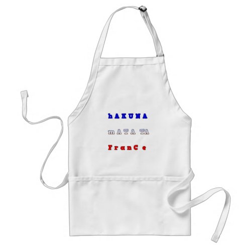 fRANCE HAKUNA MATATA BLUE WHITE RED UNITY COLORS T Adult Apron