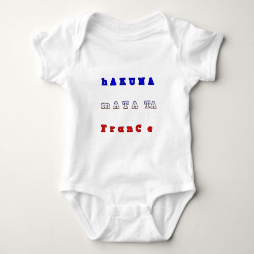 fRANCE HAKUNA MATATA BLUE WHITE RED UNITY COLORS T Baby Bodysuit