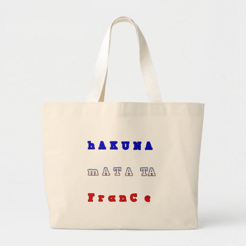 fRANCE HAKUNA MATATA BLUE WHITE RED UNITY COLORS T Large Tote Bag