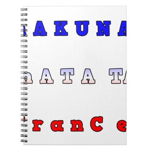 fRANCE HAKUNA MATATA BLUE WHITE RED UNITY COLORS T Notebook