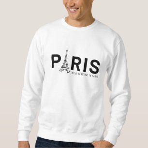 france Paris eiffel tower is always a good idea  Sweatshirt