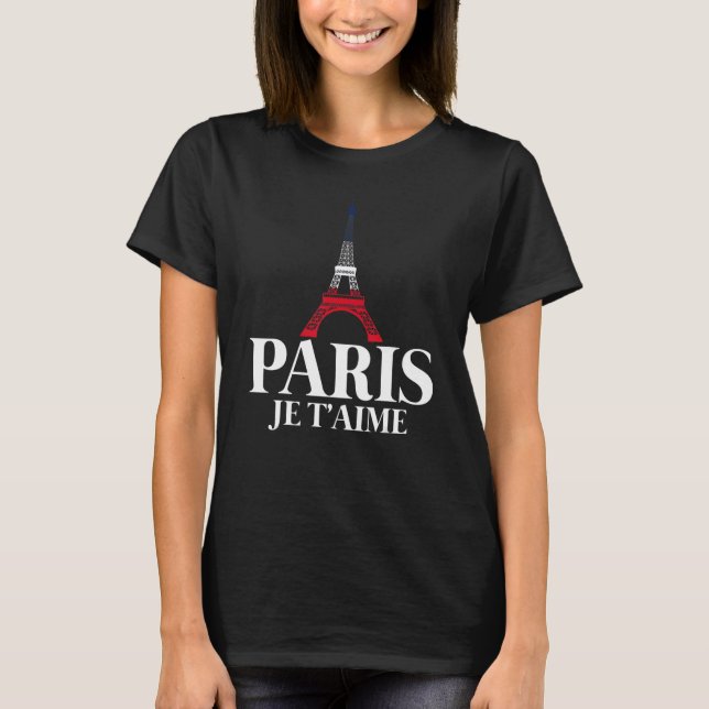 France Pride French Flag Paris Je T'aime T-Shirt (Front)