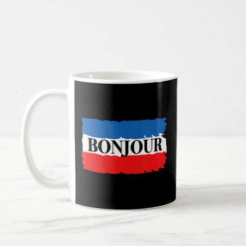 France Roots   French Born Bonjour  Coffee Mug
