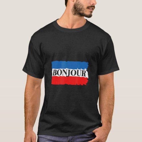France Roots   French Born Bonjour  T_Shirt