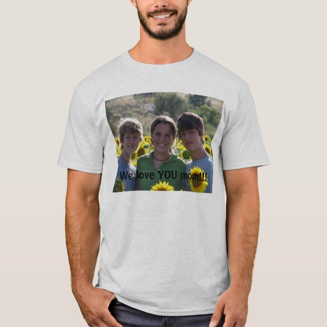 France set 2 005, We love YOU mom!!! T-Shirt (Front)