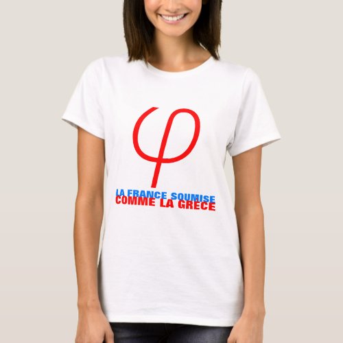 France Unsubdued or subjected like Greece W T T_Shirt