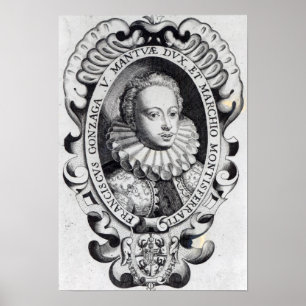 Francesco Gonzago, Duke of Mantua and Marquess Poster