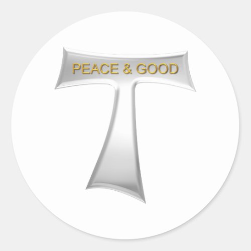 Franciscan Tau Cross Peace and Good Silver  Gold Classic Round Sticker