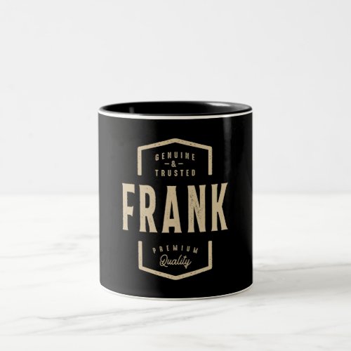 Frank Genuine and Trusted _ Name Frank Two_Tone Coffee Mug