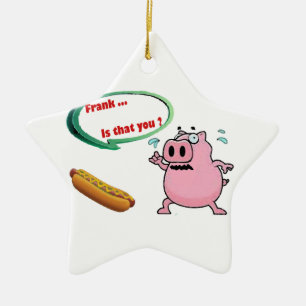 Frank .. is that you ? Funny Pork BBQ Lovers Ceramic Ornament
