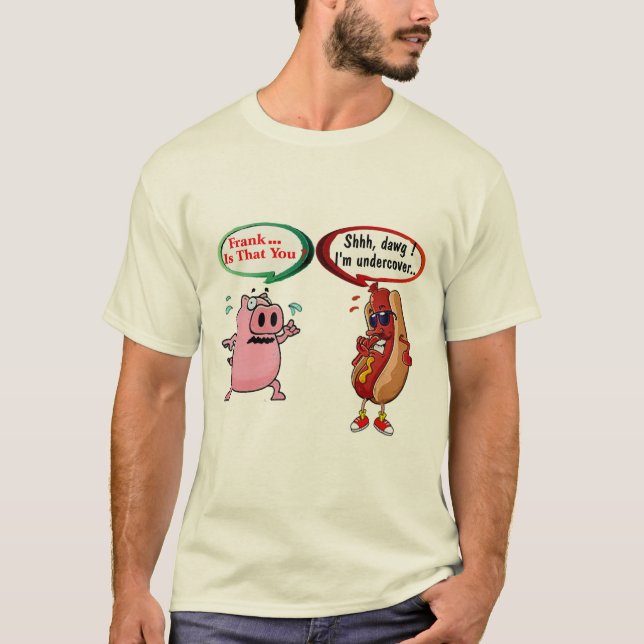 Frank, Is that you? I'm undercover dog BBQ Lovers T-Shirt (Front)