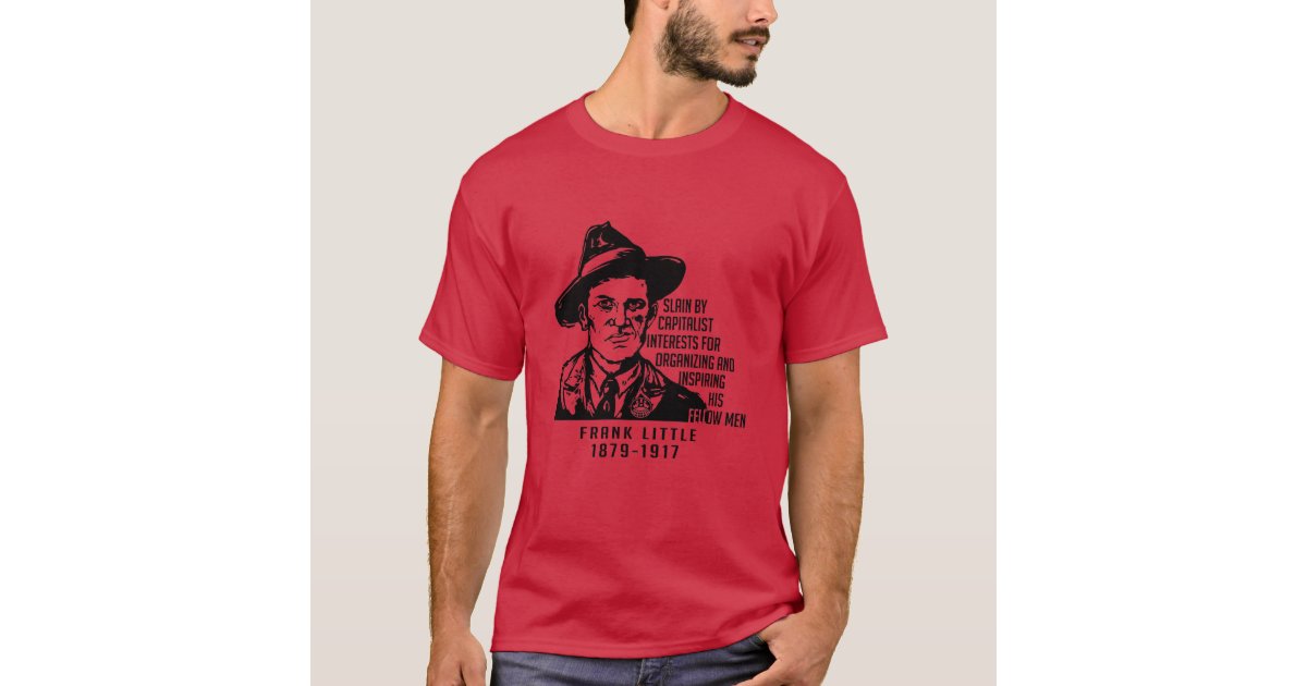 Frank Little IWW Quote TShirt Zazzle