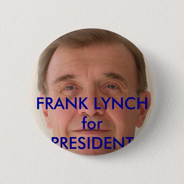 FRANK LYNCH for PRESIDENT campaign buttons (Front)