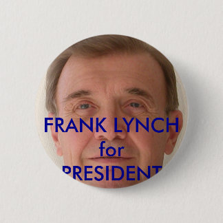 FRANK LYNCH for PRESIDENT campaign buttons