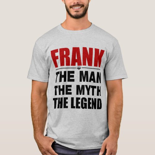 Frank The Man The Myth The Legend T_Shirt