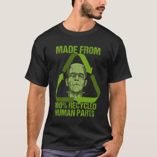 Frankenstein Made From 100 Recycled Human Parts Ha T-Shirt