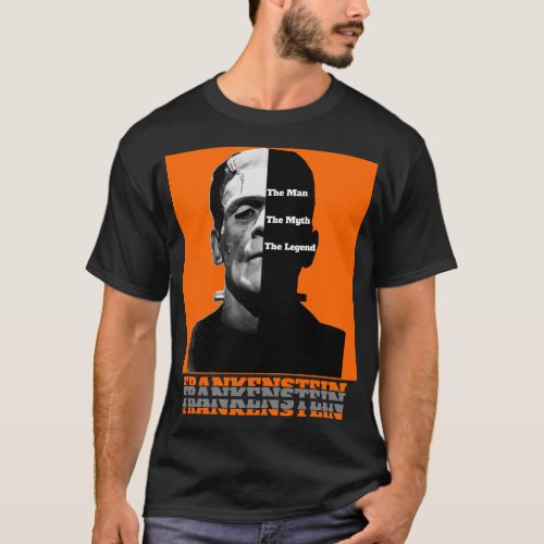 Frankenstein The Man The Myth The Legend T_Shirt