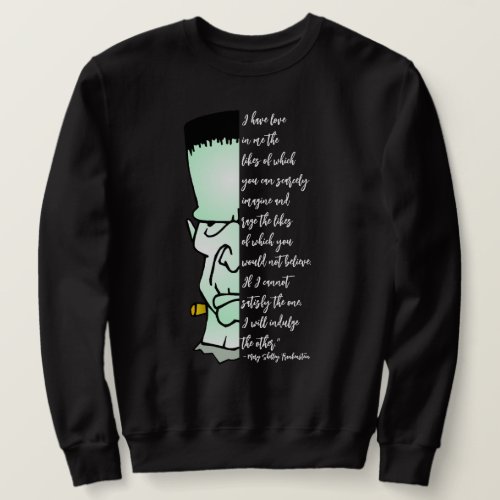 Frankensteins Monster Shelley Love  Rage Quote Sweatshirt
