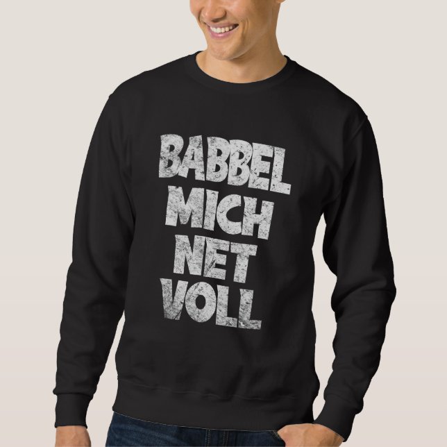 Frankfurt Hessen Babbel Mich Net Full Dialect Sweatshirt (Front)