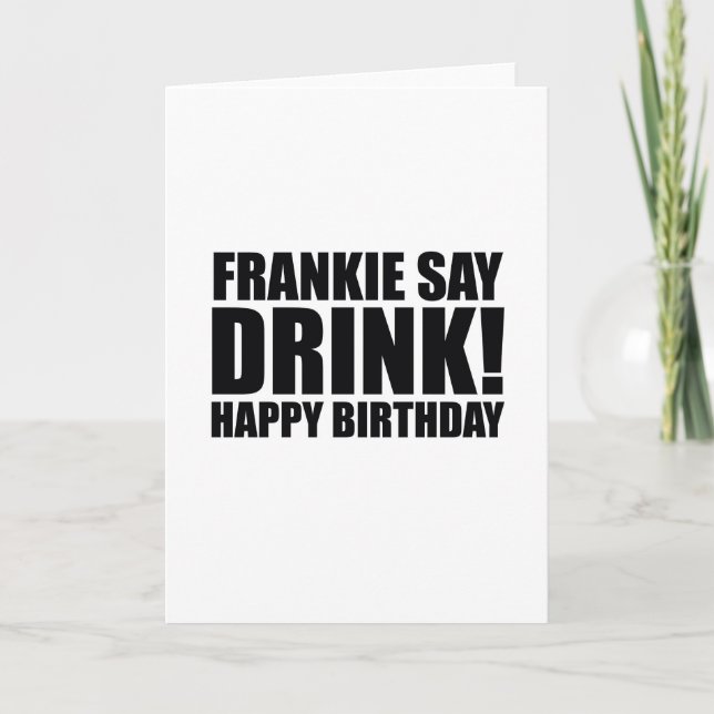 Frankie Say Drink! Happy Birthday! Card (Front)