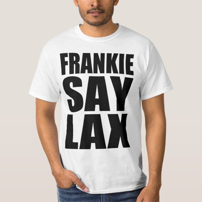 Frankie Say Lax T-Shirt (Front)