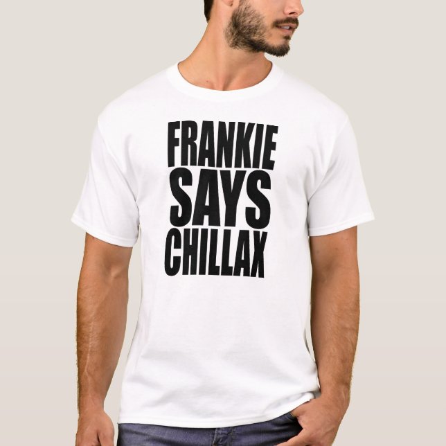 Frankie Says Chillax T-shirt (Front)