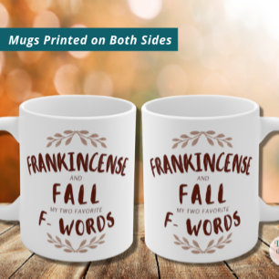 Frankincense and Fall My Two Favorite F Words Coffee Mug
